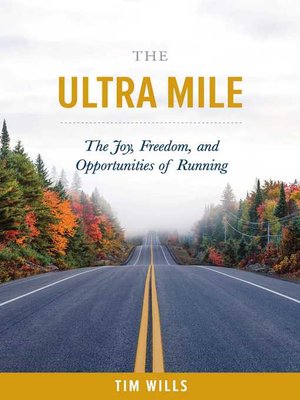 cover image of The Ultra Mile: the Joy, Freedom, and Opportunities of Running
